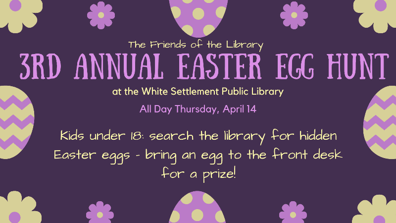 Friends of the Library annual Easter Egg Hunt - April 14 all day inside the Library