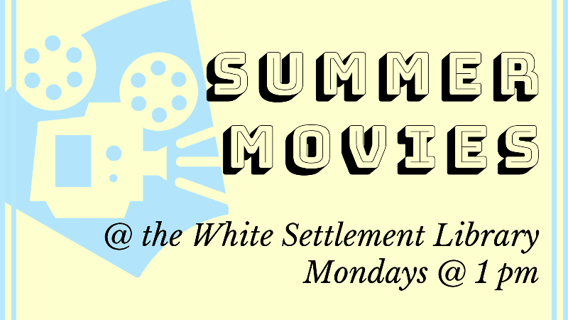 Summer Movies at the White Settlement Library