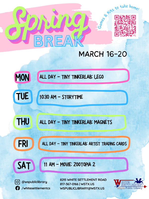 Spring Break March 16-21: Mon - LEGO, Tue - Storytime, Thu - Magnets, Fri - Art Cards, Sat - Movie
